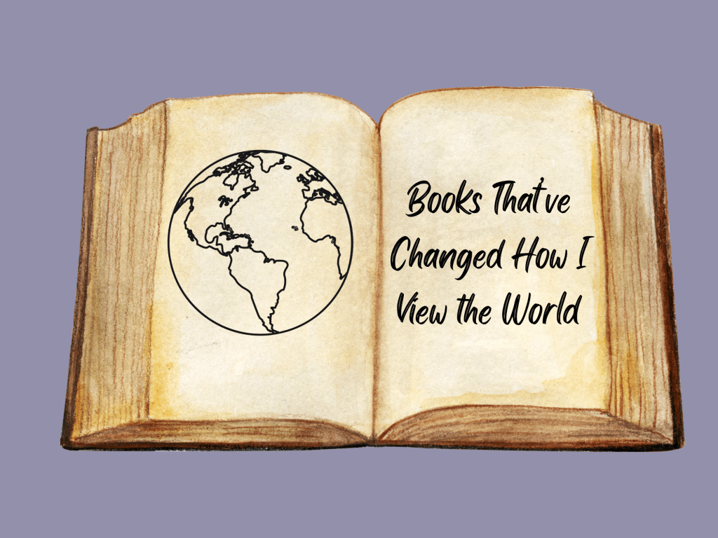 Books That Have Changed How I View the&nbsp;World